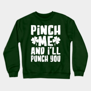 Pinch me and I'll Punch You Funny St. Patrick's Day Crewneck Sweatshirt